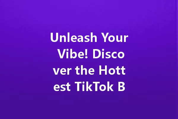 Unleash Your Vibe! Discover the Hottest TikTok Bios for 2025 一