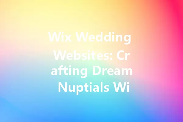 Wix Wedding Websites: Crafting Dream Nuptials Without the Hassle 一