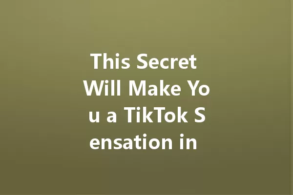 This Secret Will Make You a TikTok Sensation in 2025! 二