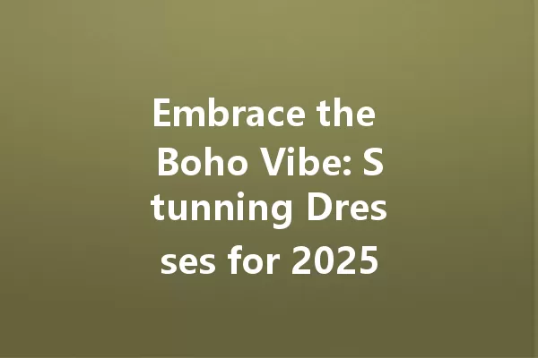 Embrace the Boho Vibe: Stunning Dresses for 2025 Summer Bliss! 一