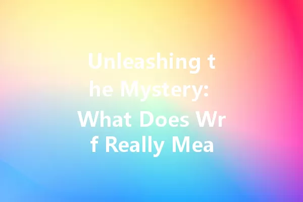 Unleashing the Mystery: What Does Wrf Really Mean on TikTok? 一