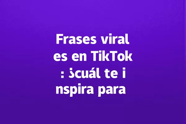 Frases virales en TikTok: ¿cuál te inspira para 2028? 一